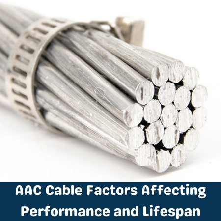AAC Cable Factors Affecting Performance and Lifespan
