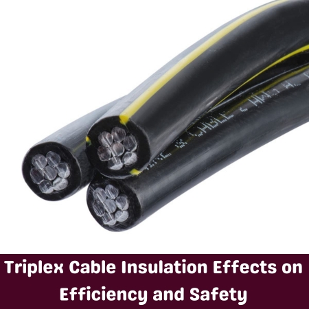 Triplex Cable Insulation Effects on Efficiency and Safety