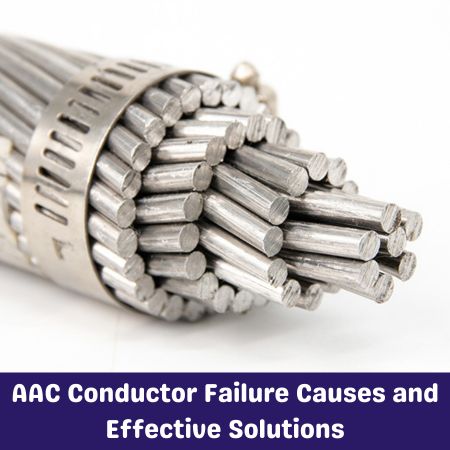 AAC Conductor Failure Causes and Effective Solutions