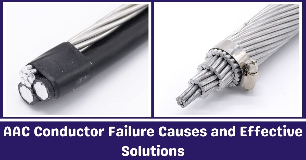 AAC Conductor Failure Causes and Effectives Solutions