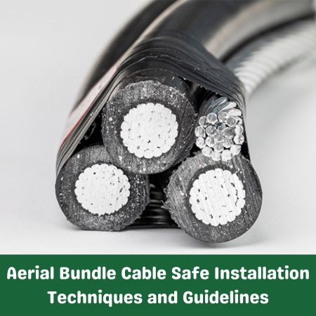 Aerial Bundle Cable Safe Installation Techniques and Guidelines