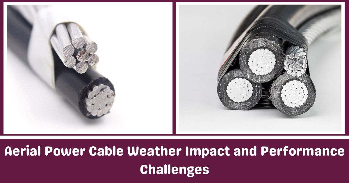 Aerial Power Cable Weather Impact and Performances Challenges