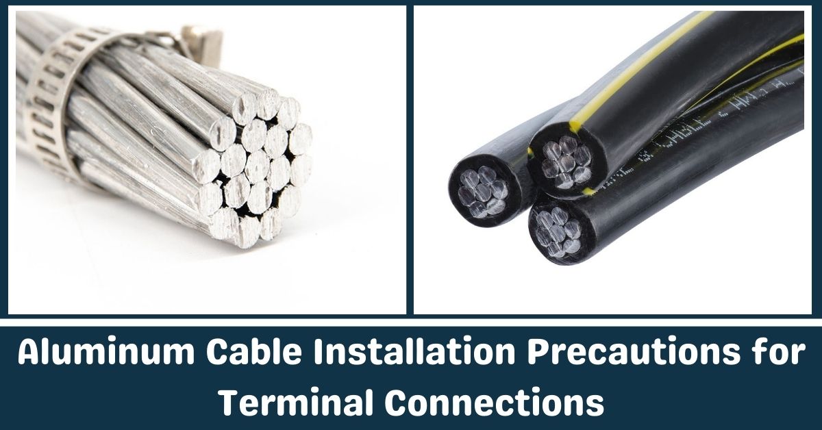 Aluminum Cable Installation Precautions for Terminal Connection