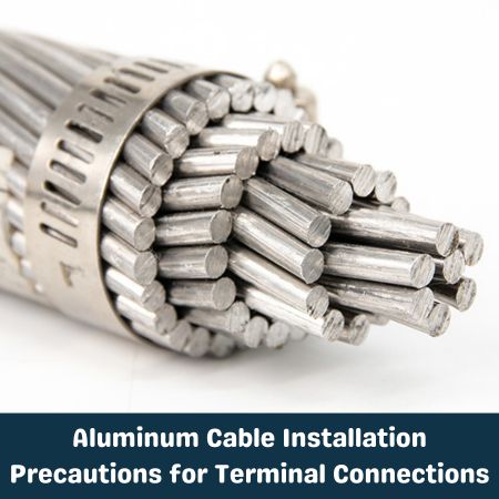 Aluminum Cable Installation Precautions for Terminal Connections