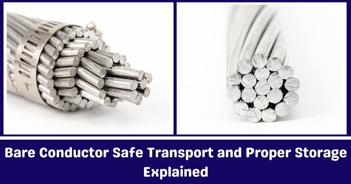 Bare Conductor Safe Transport and Proper Storage Explaineds