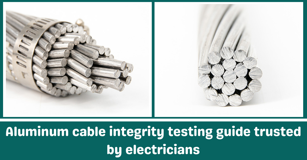 Aluminum cable integrity testing guide trusted by electrician