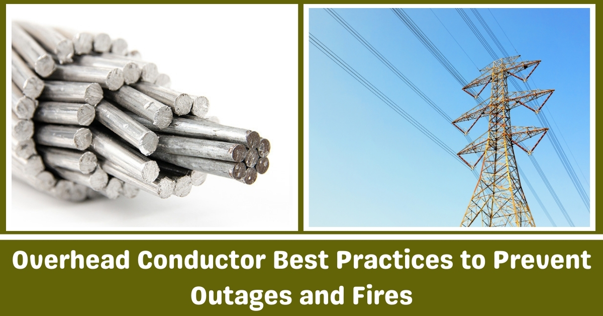 Overhead Conductor Best Practices to Prevent Outages and Fire